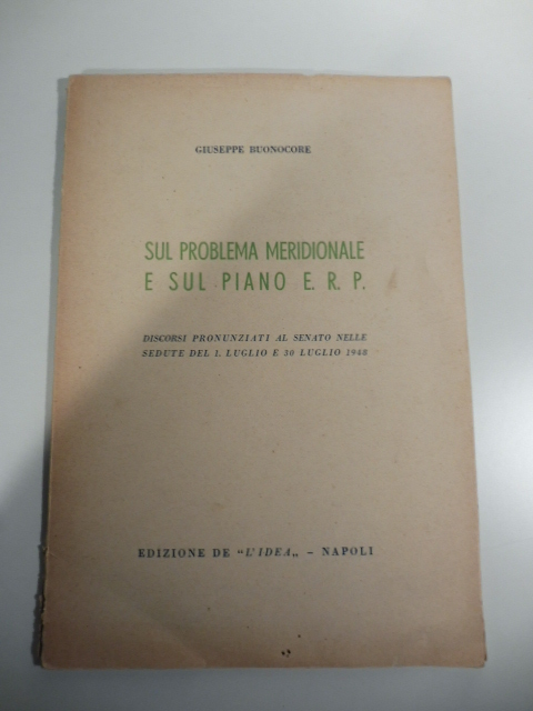 Sul problema meridionale e sul piano E. R. P. Discorsi pronunziati al senato nelle sedute del 1 luglio e 30 luglio 1948